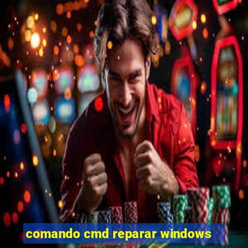 comando cmd reparar windows